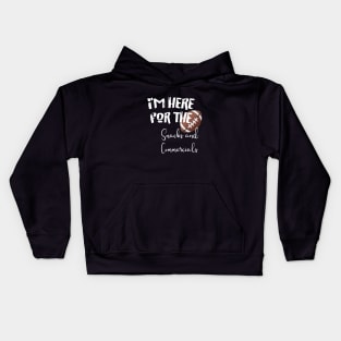 I'm here for the snacks and commercials Kids Hoodie